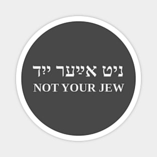 Not Your Jew (Yiddish) Magnet